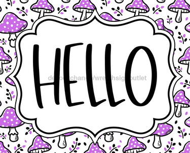 Purple Mushroom Sign, Hello Sign, DCO-01320, Sign For Wreath, 8x10